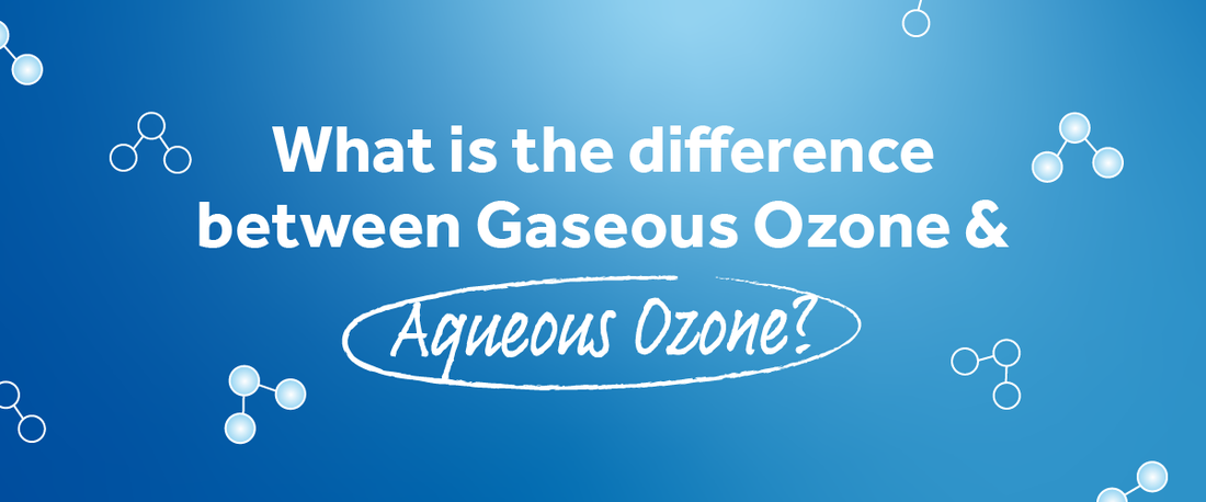 What's the Difference Between Gaseous Ozone & Aqueous Ozone?